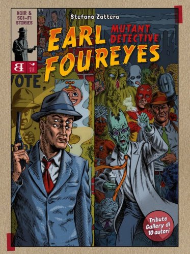 Earl Foureyes Mutant Detective. Tutte le storie brevi