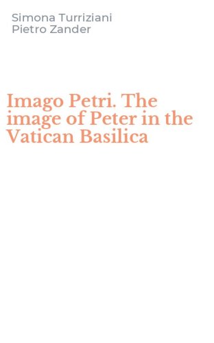 Imago Petri. The image of Peter in the Vatican Basilica