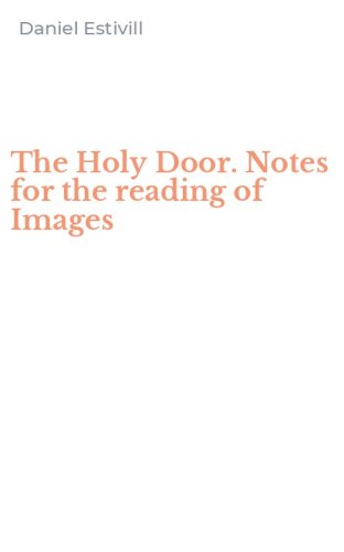 The Holy Door. Notes for the reading of Images