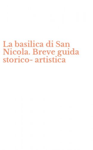 La basilica di San Nicola. Breve guida storico-artistica