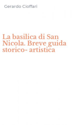 La basilica di San Nicola. Breve guida storico-artistica