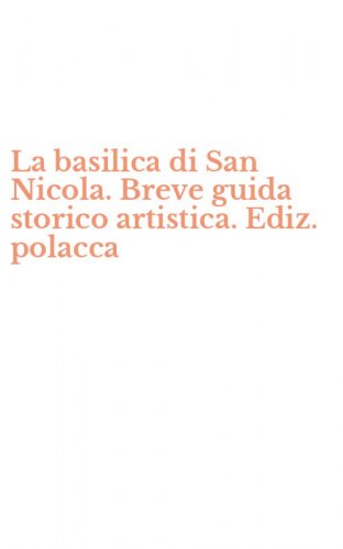 La basilica di San Nicola. Breve guida storico artistica. Ediz. polacca