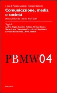 Comunicazione, media e societ&agrave; Premio Baskerville &laquo;Mauro Wolf&raquo; 2004
