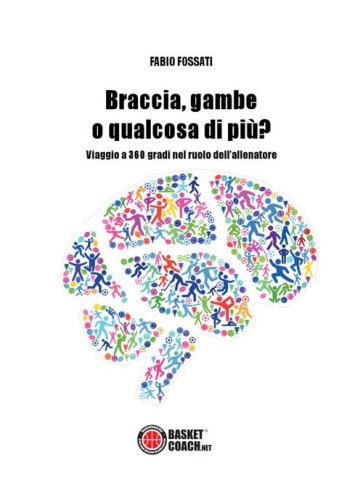 Braccia, gambe o qualcosa di pi&ugrave;? Viaggio a 360 gradi nel ruolo dell'allenatore