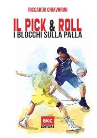 Il pick & roll. I blocchi sulla palla nella pallacanestro