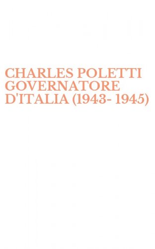 CHARLES POLETTI GOVERNATORE D'ITALIA (1943-1945)