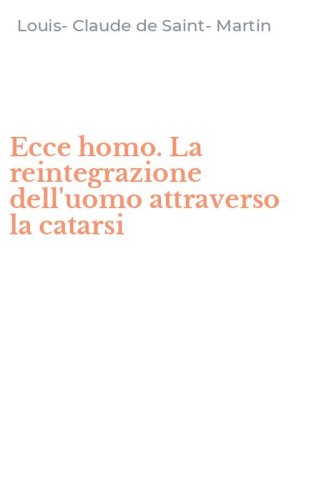 Ecce homo. La reintegrazione dell'uomo attraverso la catarsi