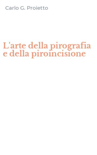 L'arte della pirografia e della piroincisione