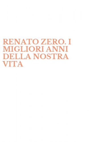 RENATO ZERO. I MIGLIORI ANNI DELLA NOSTRA VITA