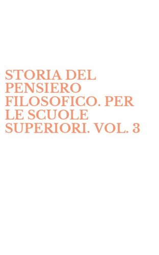 STORIA DEL PENSIERO FILOSOFICO. PER LE SCUOLE SUPERIORI. VOL. 3