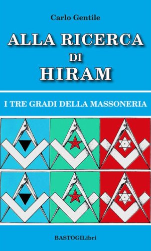 Alla ricerca di Hiram. I tre gradi della massoneria