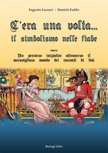 C'era una volta... Il simbolismo nelle fiabe ovvero un percorso iniziatico attraverso il meraviglioso mondo dei racconti di fate