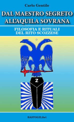 Dal maestro segreto all'aquila sovrana. Filosofia e rituali del rito scozzese