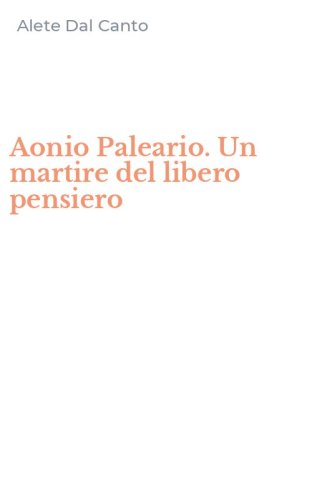 Aonio Paleario. Un martire del libero pensiero