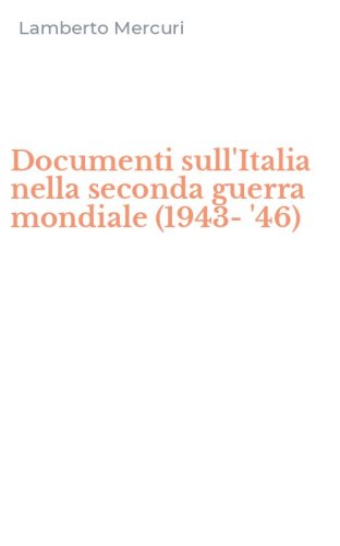 Documenti sull'Italia nella seconda guerra mondiale (1943-'46)
