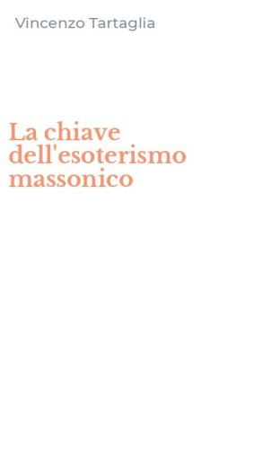La chiave dell'esoterismo massonico
