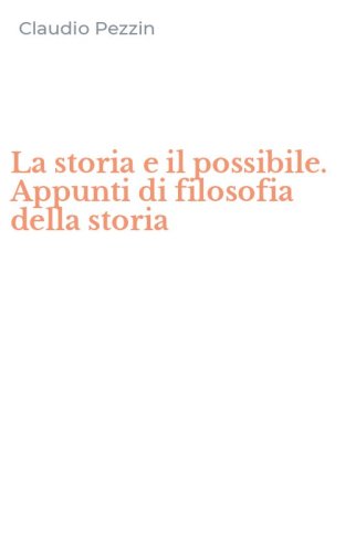 La storia e il possibile. Appunti di filosofia della storia
