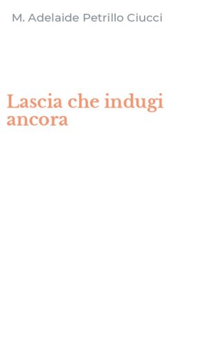 Lascia che indugi ancora