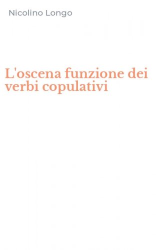 L'oscena funzione dei verbi copulativi