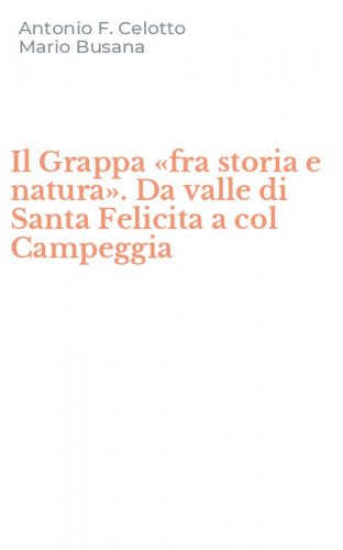 Il Grappa &laquo;fra storia e natura&raquo;. Da valle di Santa Felicita a col Campeggia