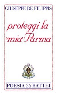 Proteggi la &laquo;mia&raquo; Parma