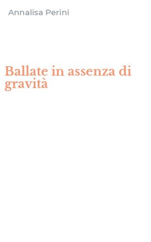 Ballate in assenza di gravit&agrave;
