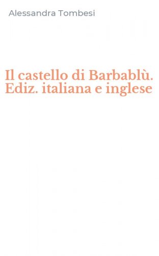 Il castello di Barbabl&ugrave;. Ediz. italiana e inglese