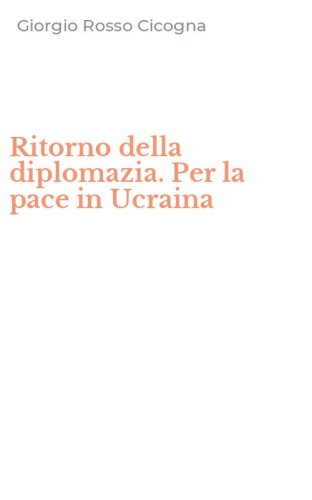 Ritorno della diplomazia. Per la pace in Ucraina