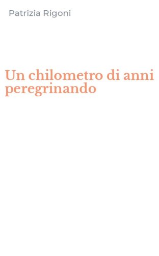 Un chilometro di anni peregrinando