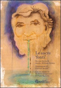 Le sacre &laquo;fonti&raquo;. Da una favola di Jacob e William Grimm