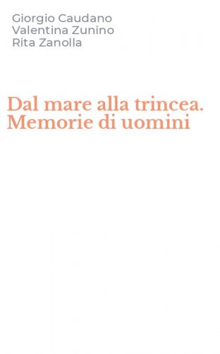 Dal mare alla trincea. Memorie di uomini