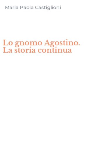 Lo gnomo Agostino. La storia continua