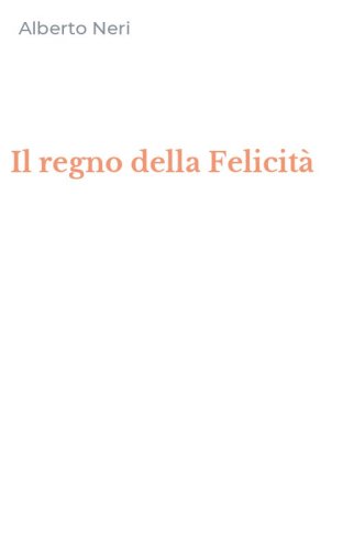 Il regno della Felicit&agrave;