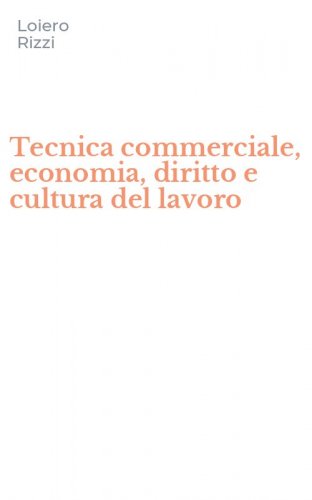 Tecnica commerciale, economia, diritto e cultura del lavoro