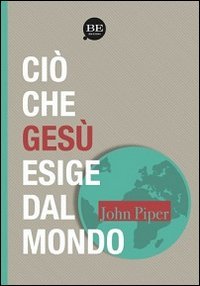 Ci&ograve; che Ges&ugrave; esige dal mondo