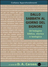 Dallo Sabbath al giorno del Signore. Un'indagine biblica, storica e teologica - UN'INDAGINE BIBLICA, STORICA E TEOLOGICA
