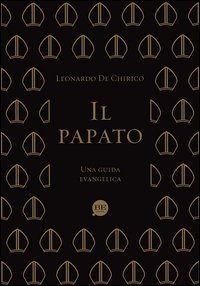 Il papato. Una guida evangelica - UNA GUIDA EVANGELICA