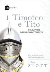 Timoteo e Tito. Combattere il buon combattimento - COMBATTERE IL BUON COMBATTIMENTO