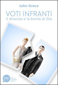 Voti infranti. Il divorzio e la bont&agrave;