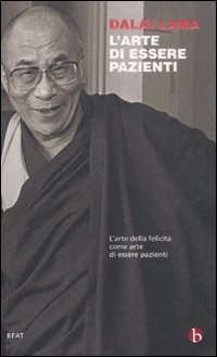L'arte di essere pazienti. L'arte della felicit&agrave; come arte di essere pazienti