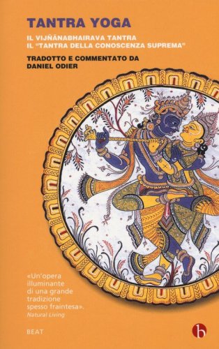 Tantra yoga. Il Vij&ntilde;abhairava tantra. Il &laquo;tantra della conoscenza suprema&raquo;
