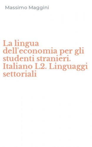 La lingua dell'economia per gli studenti stranieri. Italiano L2. Linguaggi settoriali
