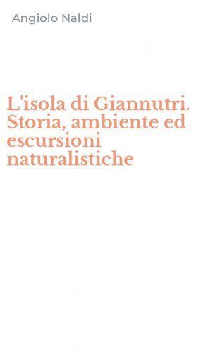 L'isola di Giannutri. Storia, ambiente ed escursioni naturalistiche
