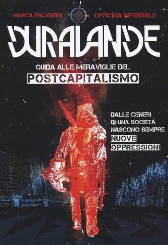 Dura-Lande.Guida alle meraviglie del postcapitalismo