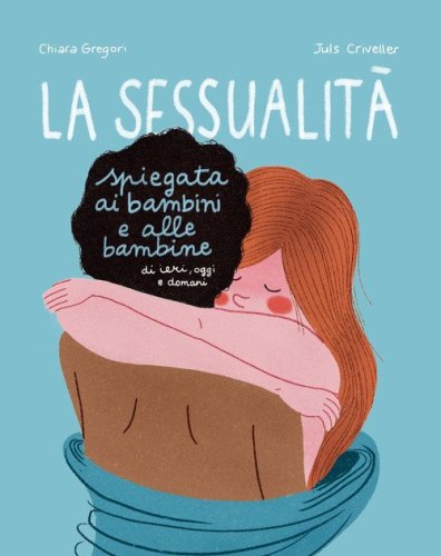 La sessualit&agrave; spiegata ai bambini e alle bambine di ieri, oggi e domani