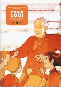 Mario Lodi. Pratiche di libert&agrave; nel paese sbagliato