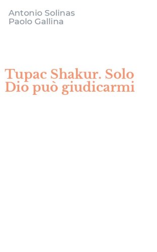 Tupac Shakur. Solo Dio pu&ograve; giudicarmi