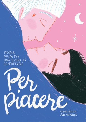 Per piacere. Piccola guida a una sessualit&agrave; consapevole