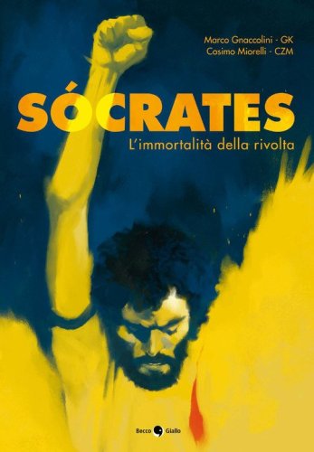 Socrates. L'immortalit&agrave; della rivolta