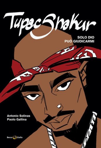 Tupac Shakur. Solo Dio può giudicarmi
